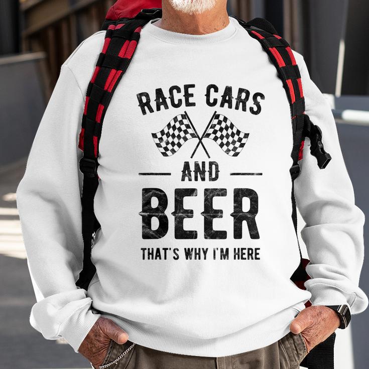 Race Cars And Beer Thats Why Im Here Garment Sweatshirt Gifts for Old Men