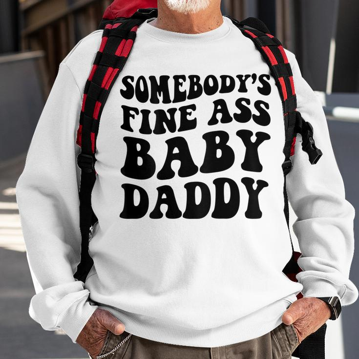 Somebodys Fine Ass Baby Daddy Sweatshirt Gifts for Old Men