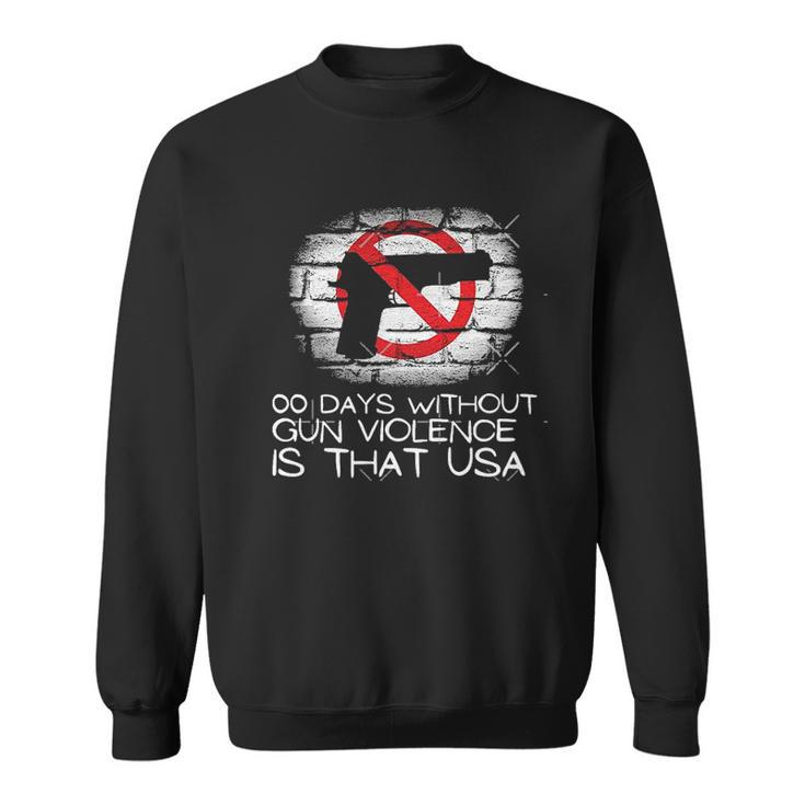 00 Days Without Gun Violence Is That USA Highland Park Shooting Sweatshirt