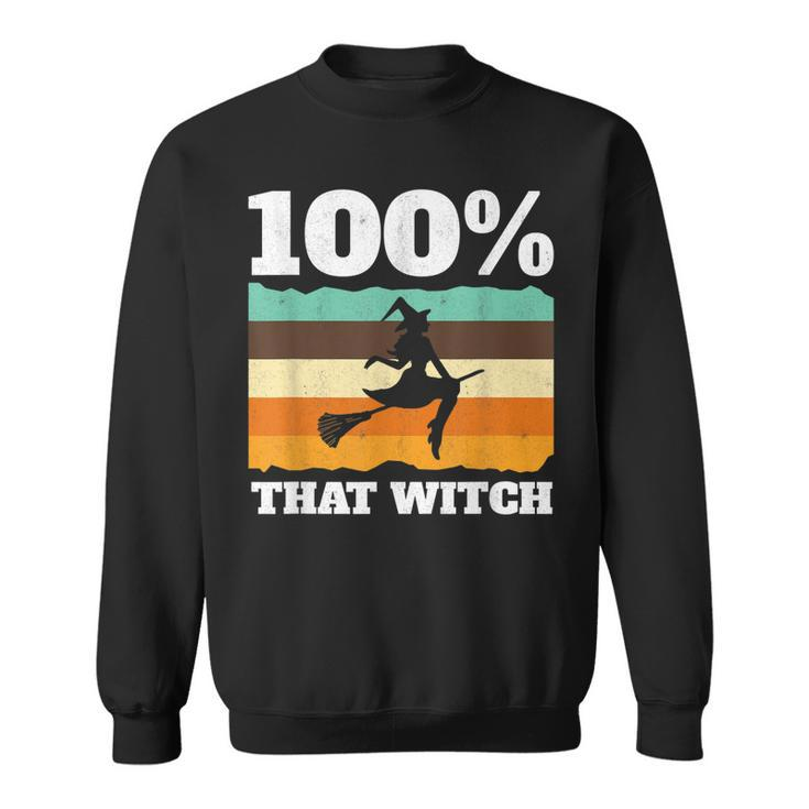 100 That Witch On Broom Retro Halloween  Sweatshirt