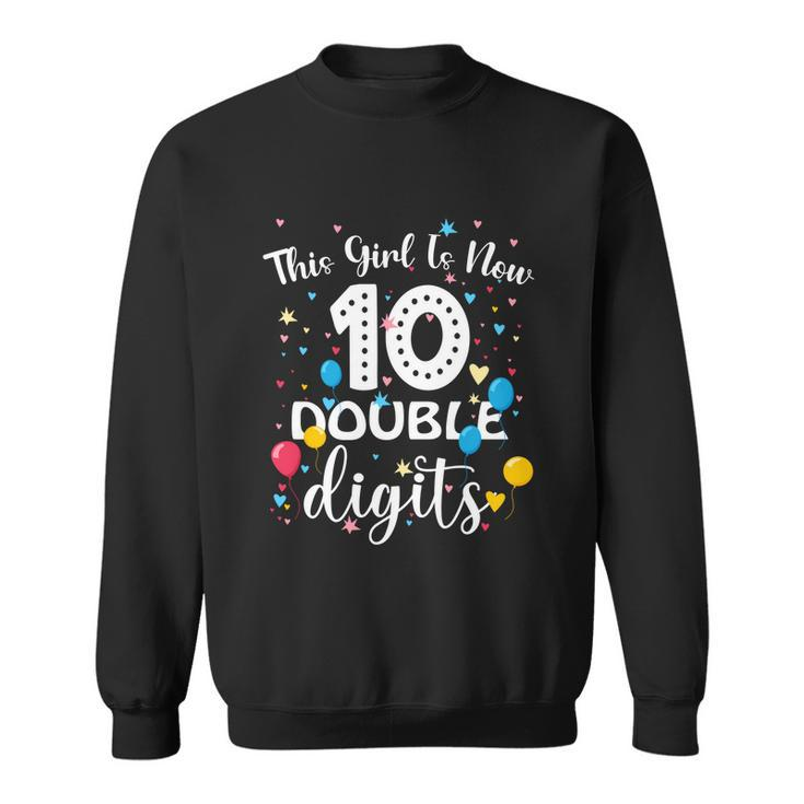 10Th Birthday Funny Gift Funny Gift This Girl Is Now 10 Double Digits Gift Sweatshirt