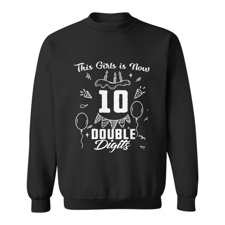 10Th Birthday Funny Gift Great Gift This Girl Is Now 10 Double Digits Cute Gift Sweatshirt