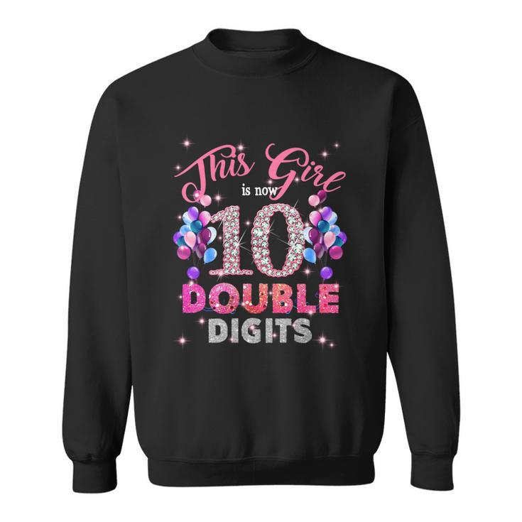 10Th Birthday Funny Gift This Girl Is Now 10 Double Digits Meaningful Gift Sweatshirt