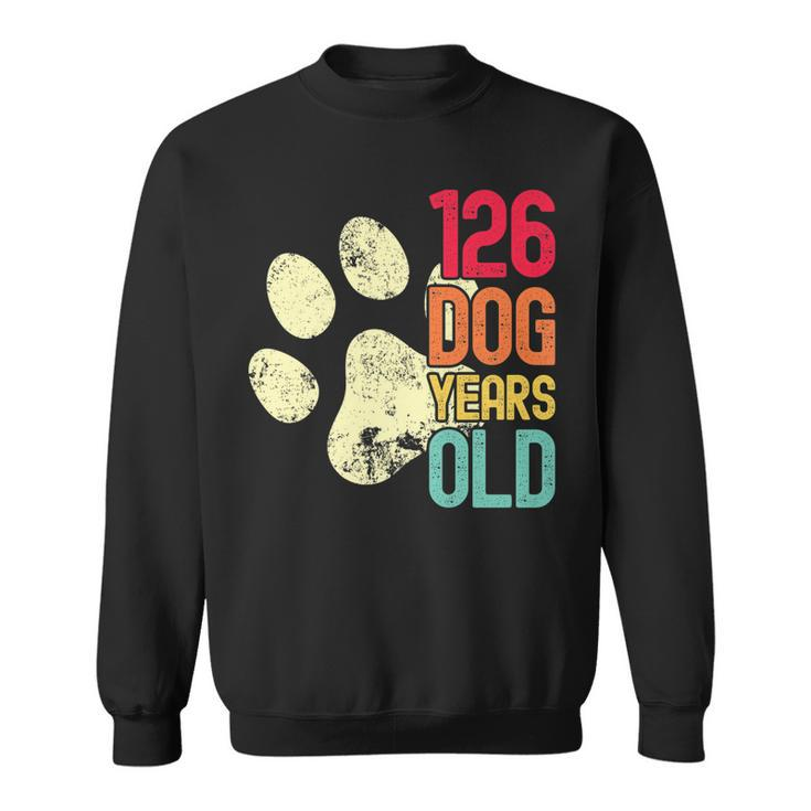 126 Dog Years Old Funny Dog Lovers 18Th Birthday   Sweatshirt