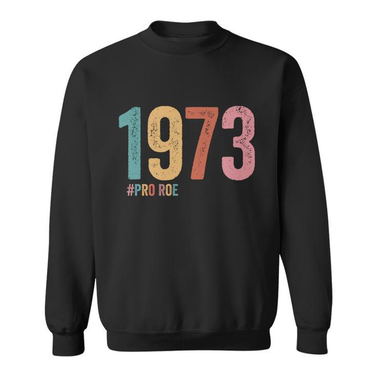 1973 Pro Roe Meaningful Gift Sweatshirt