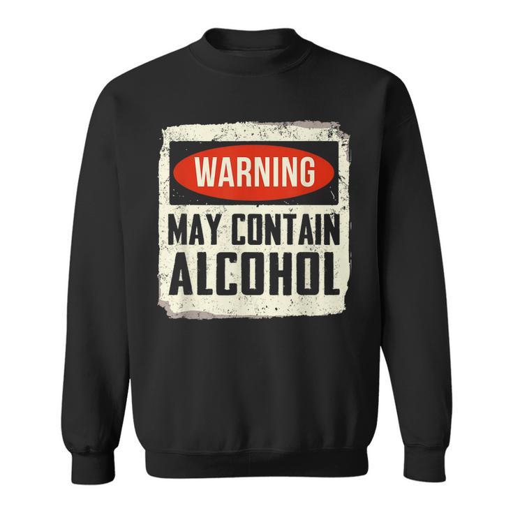 May Contain Alcohol Funny Alcohol Drinking Party  Sweatshirt