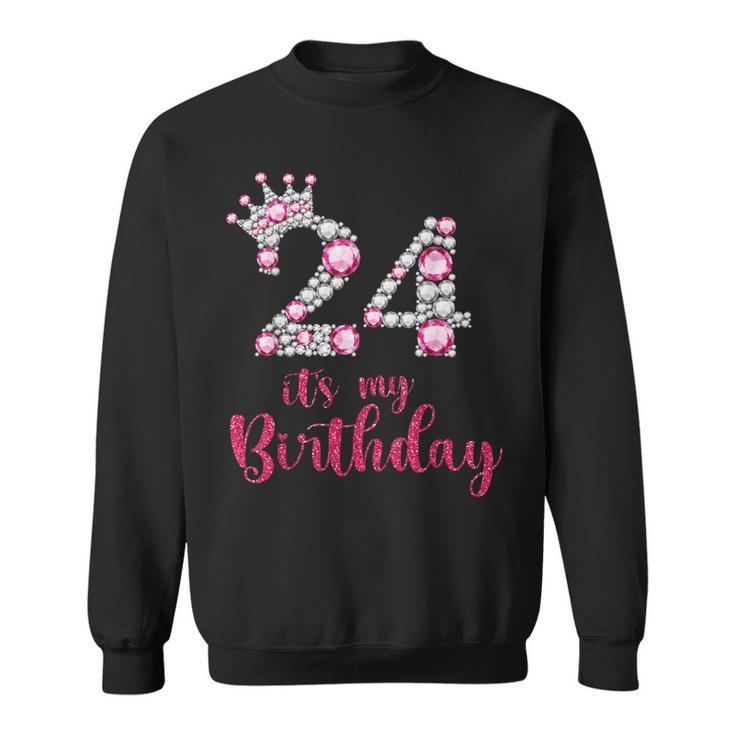 24 Its My Birthday 24Th Birthday 24 Years Old Bday  Sweatshirt