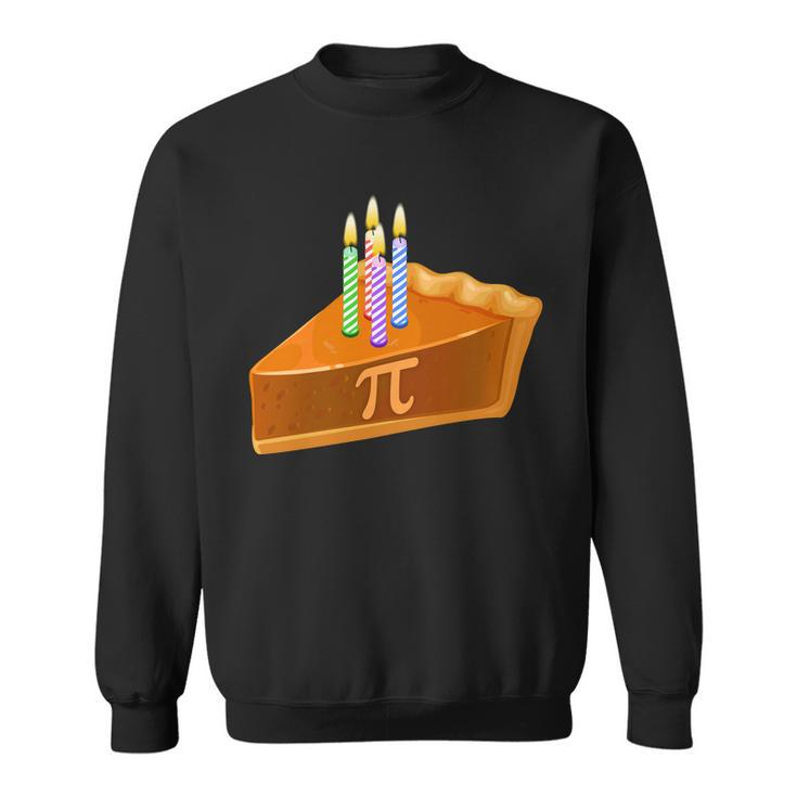 314 Happy Pi Day March 14 Birthday Slice Of Pie Sweatshirt
