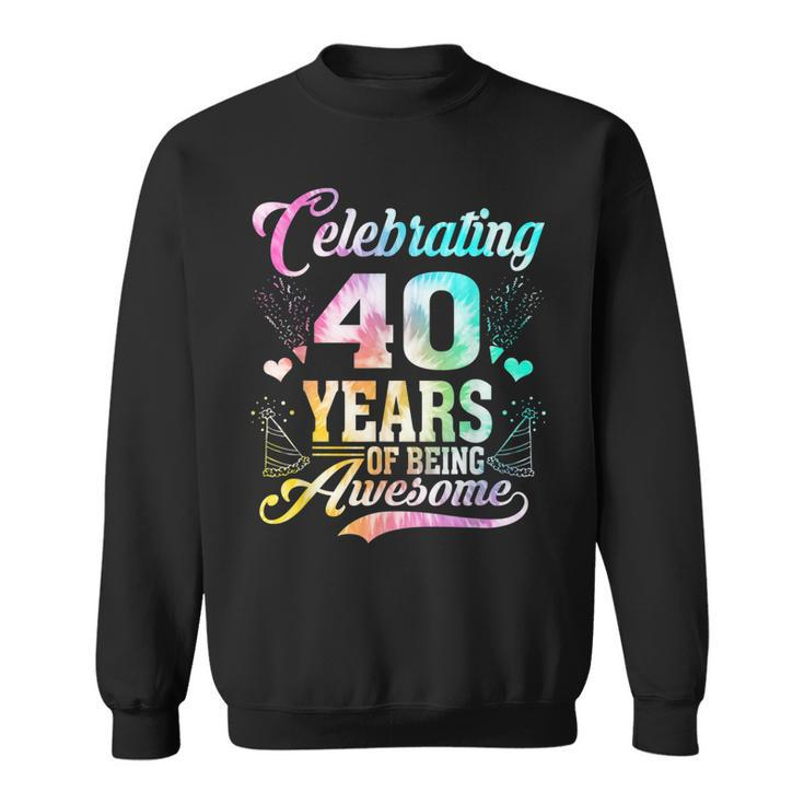 40 Years Of Being Awesome 40 Years Old 40Th Birthday Tie Dye  Men Women Sweatshirt Graphic Print Unisex