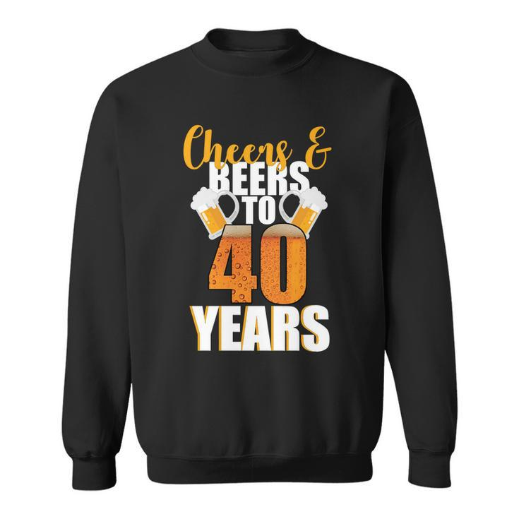 40Th Birthday Cheers & Beers To 40 Years Sweatshirt