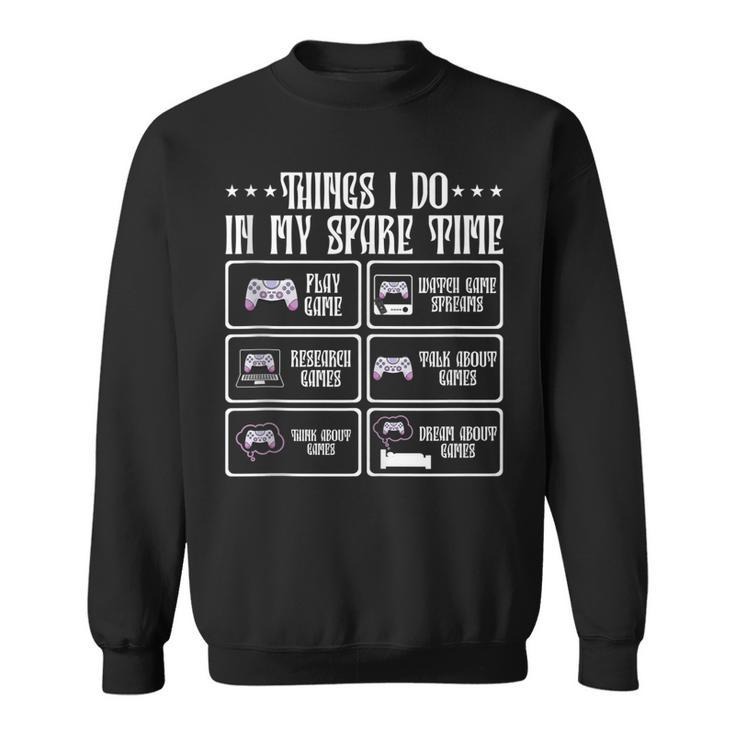 6 Things I Do In My Spare Time Video Games Gaming  Men Women Sweatshirt Graphic Print Unisex