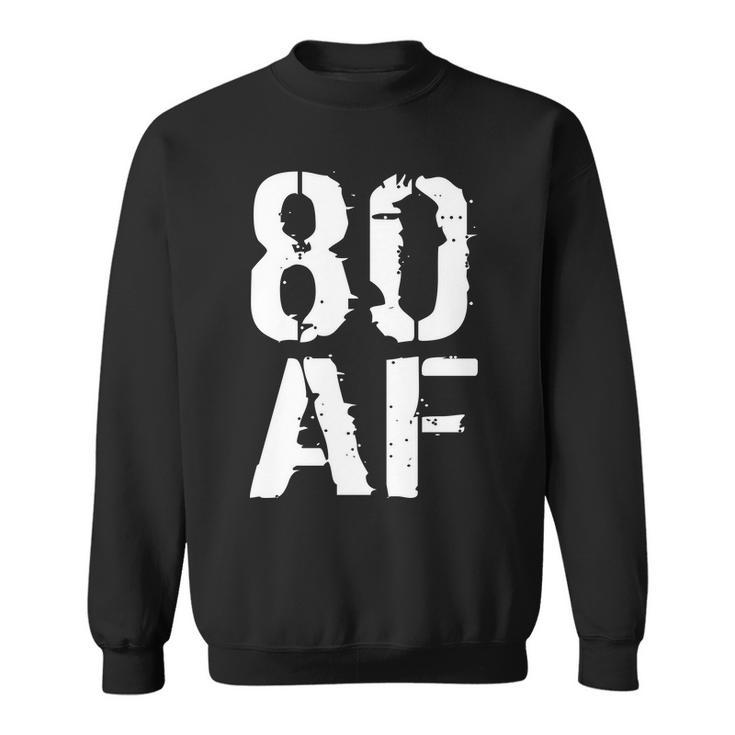 80 Af 80Th Birthday Sweatshirt
