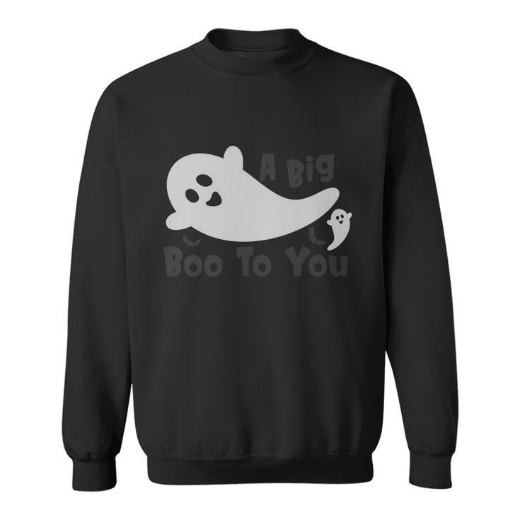 A Big Boo To You Ghost Boo Halloween Quote Sweatshirt