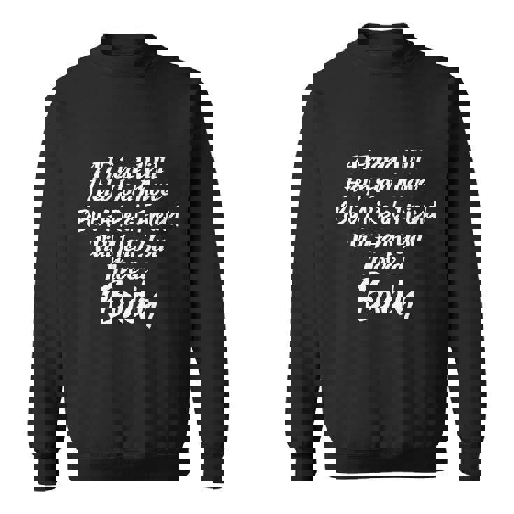 A Friend Will Help You Move But A Real Friend Will Help You Move A Body Sweatshirt