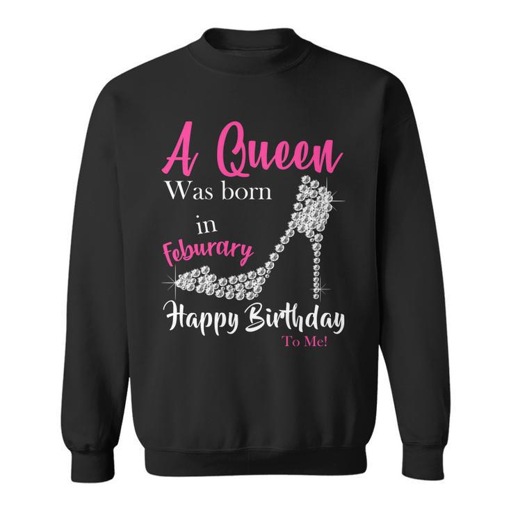 A Queen Was Born In February Birthday Sweatshirt