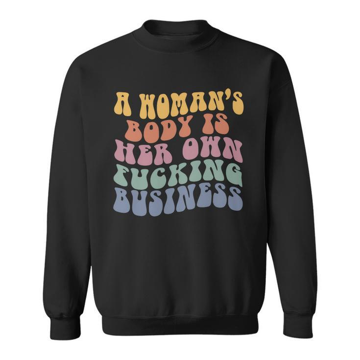 A Womans Body Is Her Own Fucking Business Vintage Sweatshirt