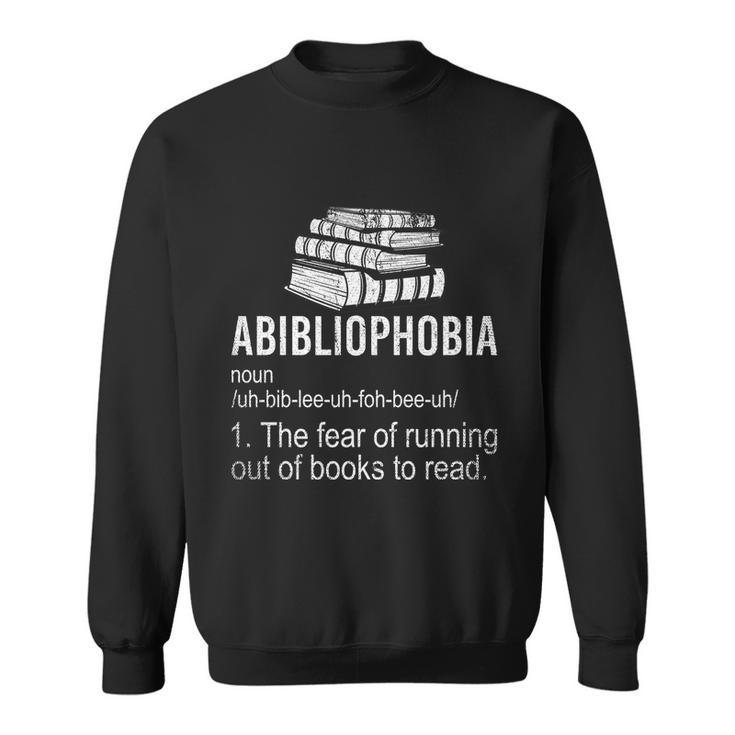 Abibliophobia Fear Of Running Out Of Books To Read Reading Gift Sweatshirt