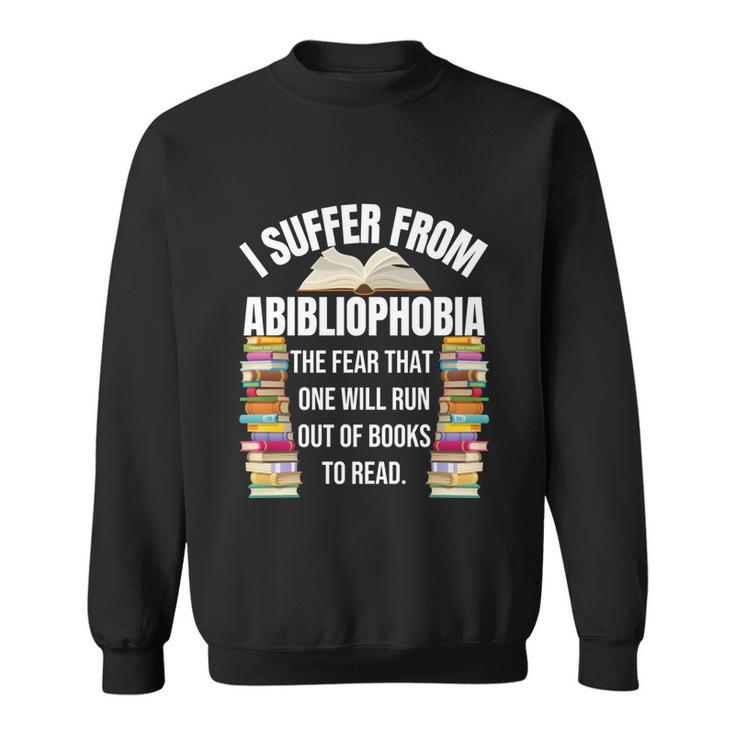 Abibliophobia Funny Reading Book Lover Bookworm Reader Nerd Cool Gift Sweatshirt