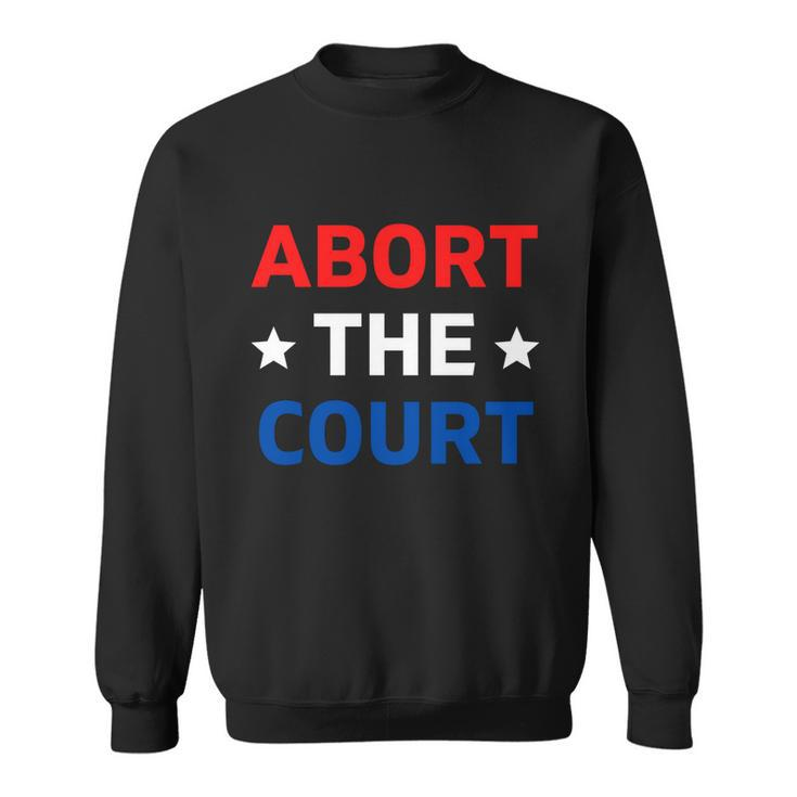 Abort The Court Great Gift Scotus Reproductive Rights Gift Sweatshirt
