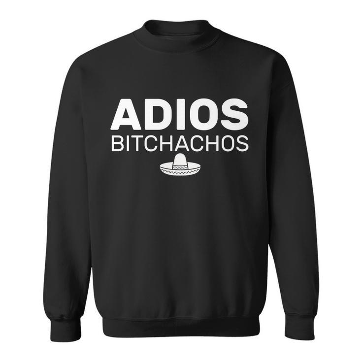 Adios Bitchachos Funny Sombrero Cinco De Mayo Tshirt Sweatshirt