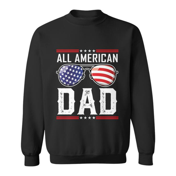 All American Dad Meaningful Gift Fourth 4Th Of July Sunglasses Family Gift Sweatshirt