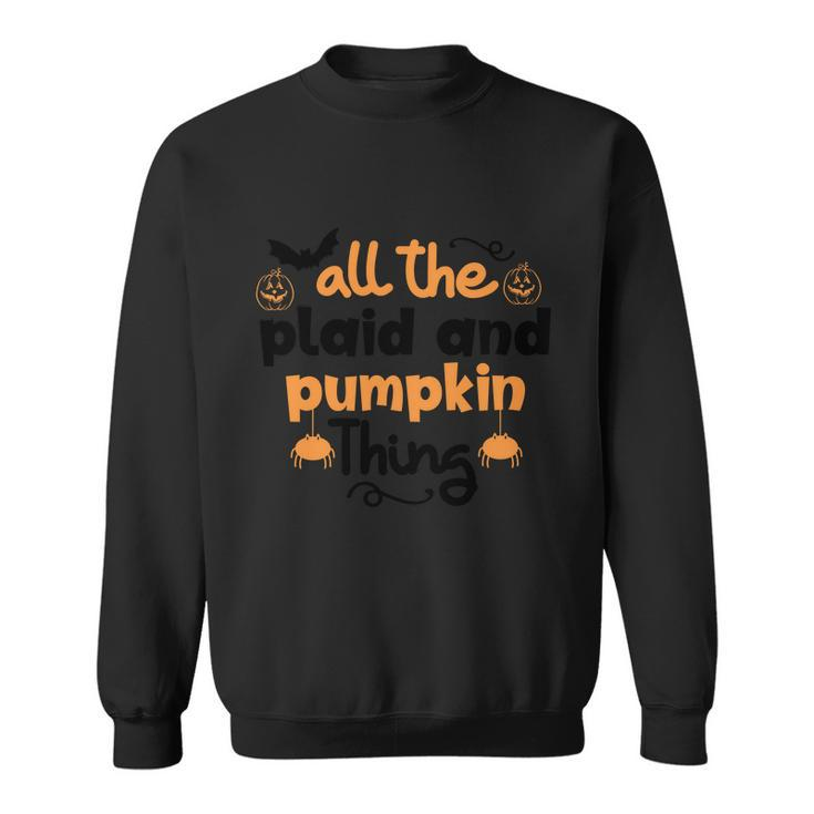 All The Plaid And Pumpkin Thing Halloween Quote Sweatshirt