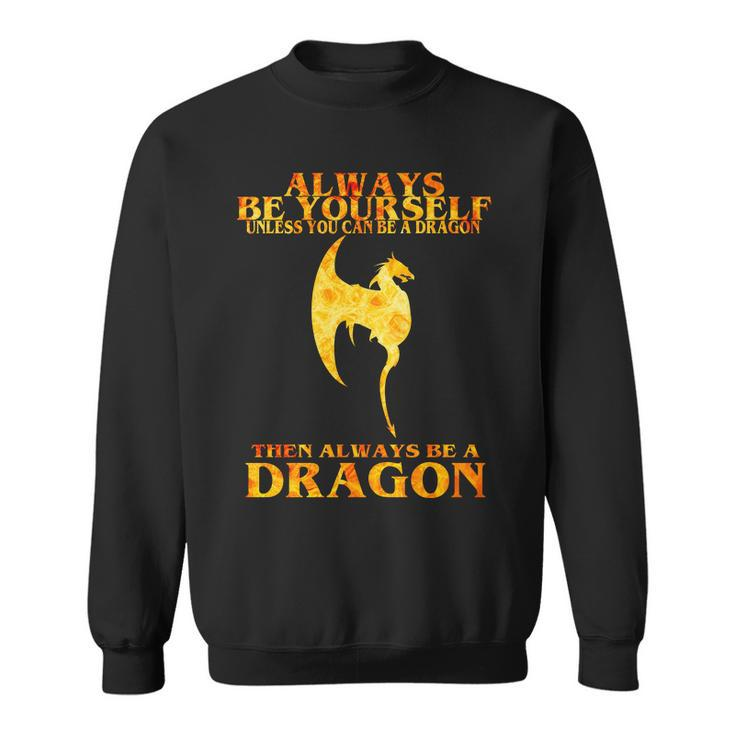 Always Be A Dragon Sweatshirt