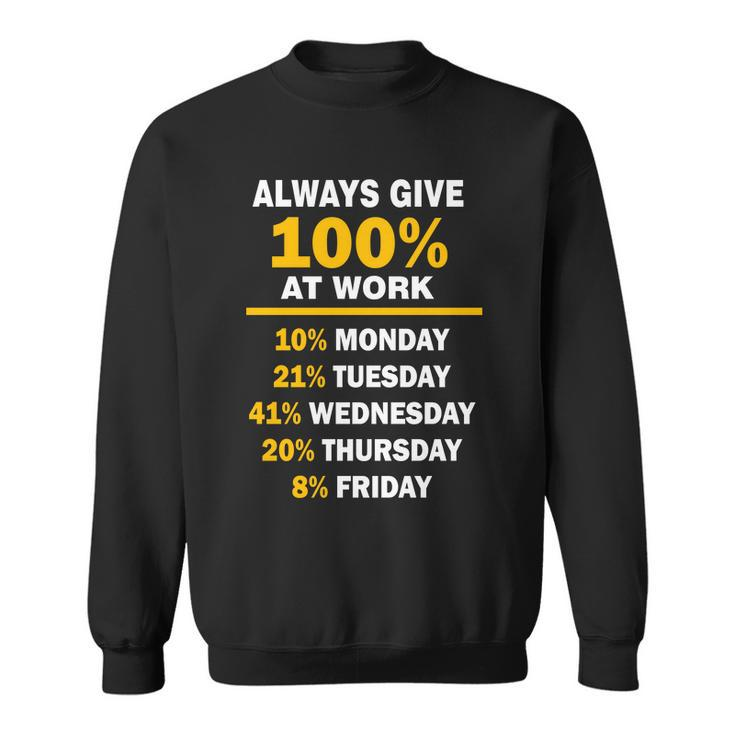 Always Give A 100 At Work Funny Tshirt Sweatshirt