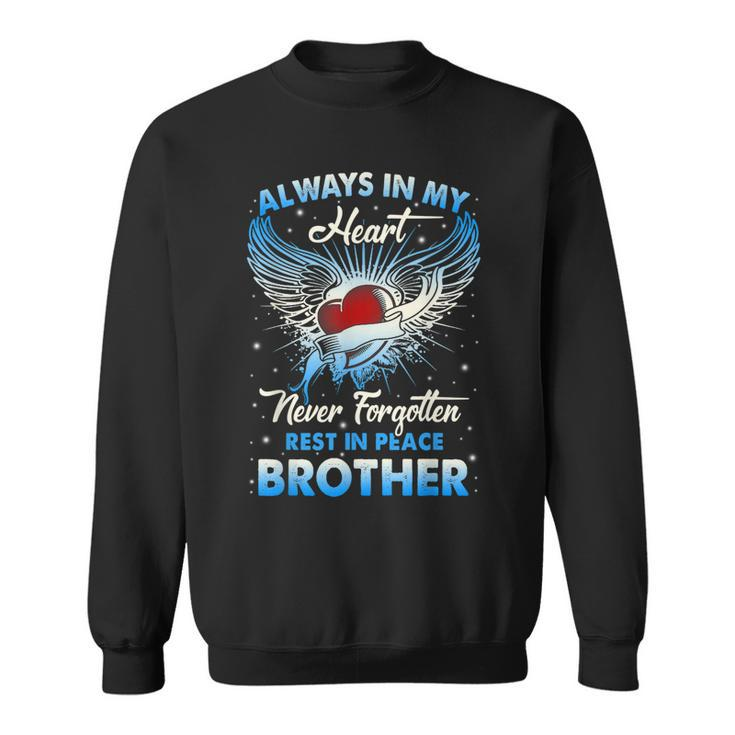 Always In My Heart Never Forgetten Rest In Peace My Brother  Men Women Sweatshirt Graphic Print Unisex