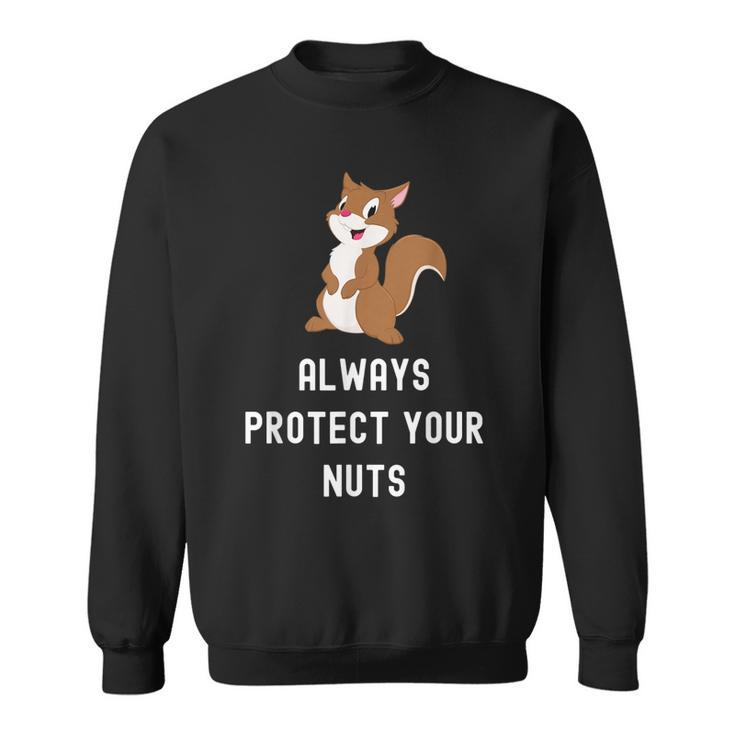 Always Protect Your Nuts Funny Squirrel Saying Humor  Sweatshirt