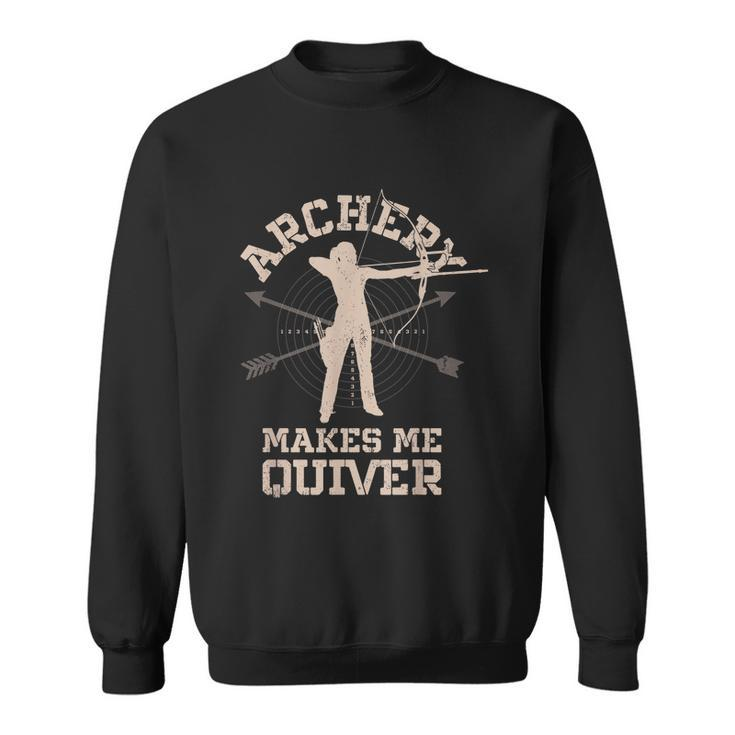 Archery Makes Me Quiver Funny Bow Arrow Archer Sweatshirt
