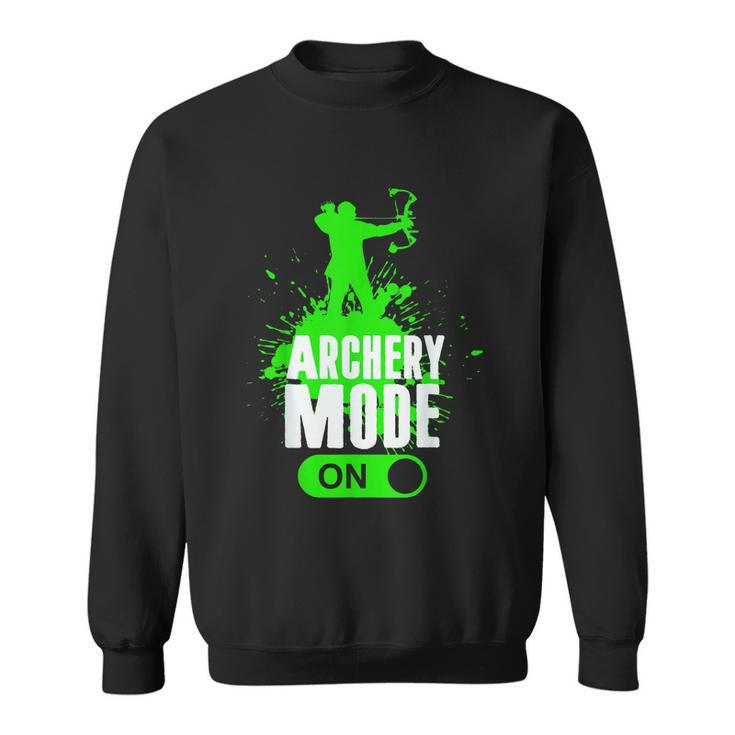 Archery Mode On Cool Hunting Bow Arrow Archer Sweatshirt