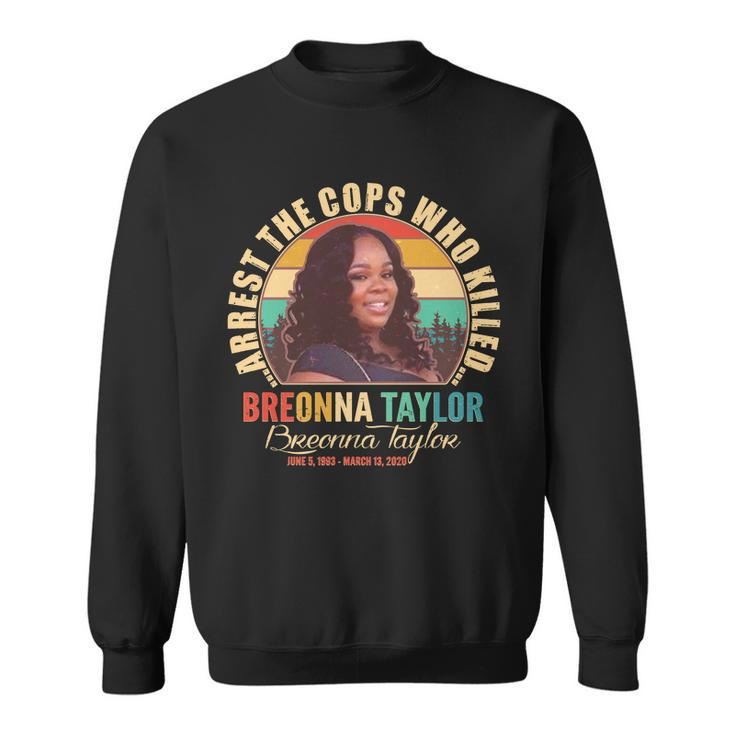 Arrest The Cops Who Killed Breonna Taylor Tribute Sweatshirt
