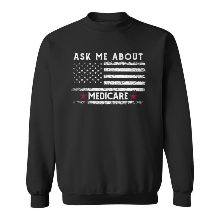 Ask Me About Medicare Health Insurance Consultant Agent Cool Sweatshirt