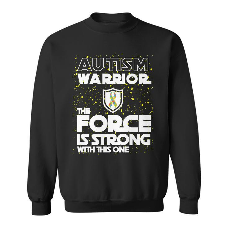 Autism Warrior The Force Is Strong With This One Tshirt Sweatshirt