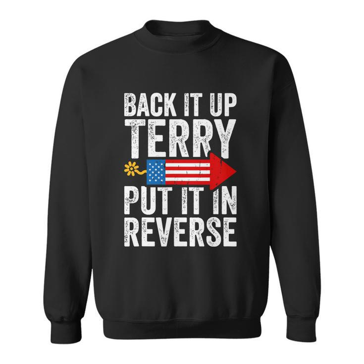 Back It Up Terry Put It In Reverse Funny 4Th Of July America Independence Day Sweatshirt