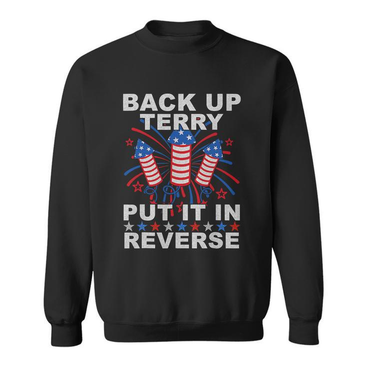 Back Up Terry Put It In Reverse Firework Funny 4Th Of July V3 Sweatshirt