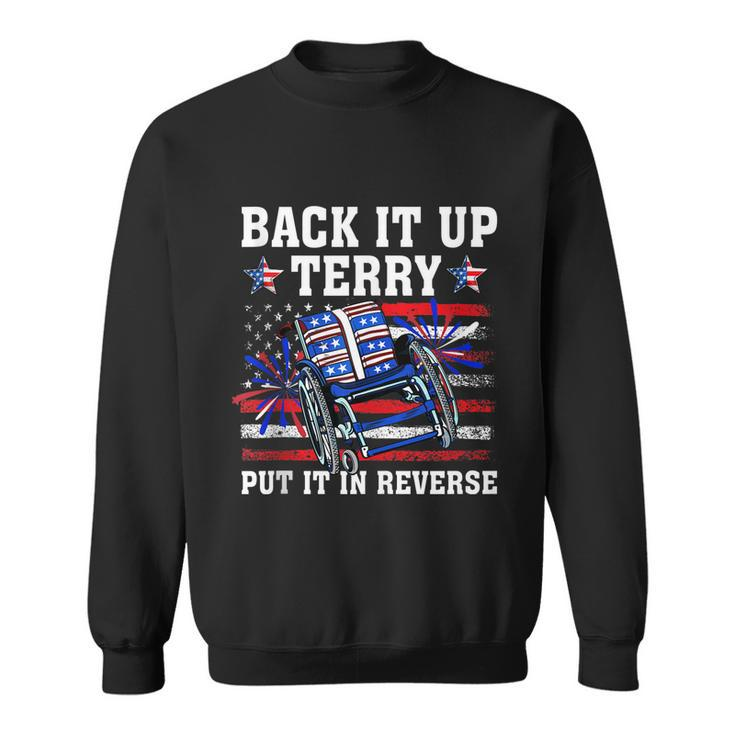 Back Up Terry Put It In Reverse Funny 4Th Of July Us Flag Sweatshirt