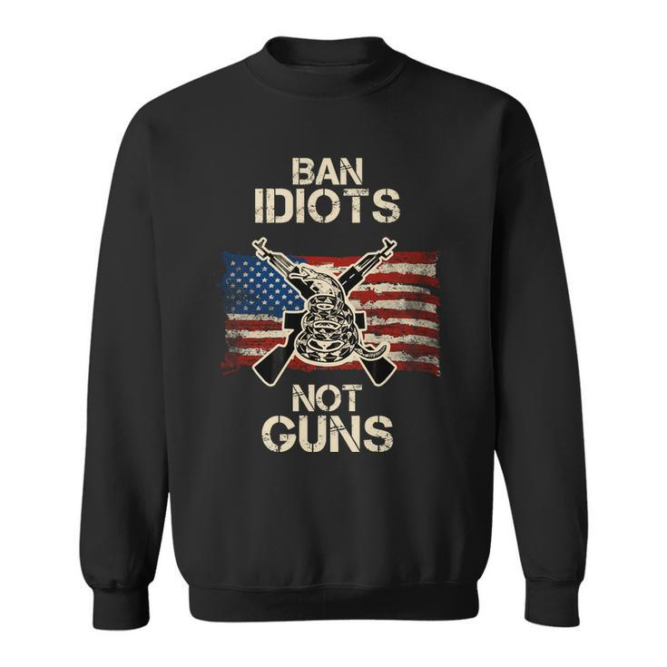 Ban Guns Not Idiots Pro American Gun Rights Flag Sweatshirt