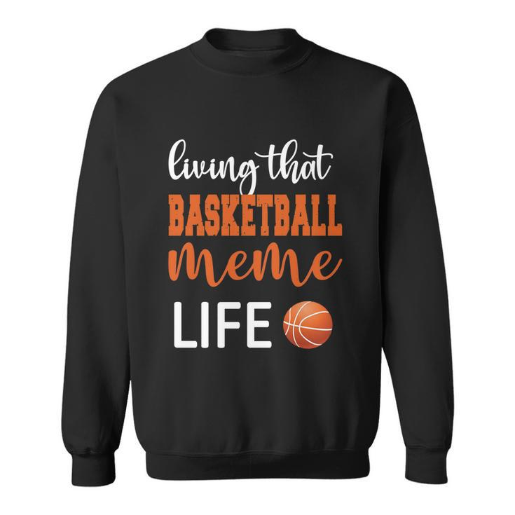 Basketball Meme Life Basketball Grandma Meme Cute Gift Sweatshirt