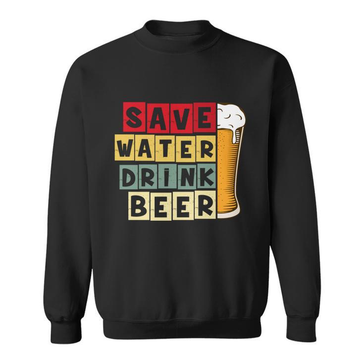 Beer Save Water Drink Beer Vintage Retro Funny Drinking Sweatshirt