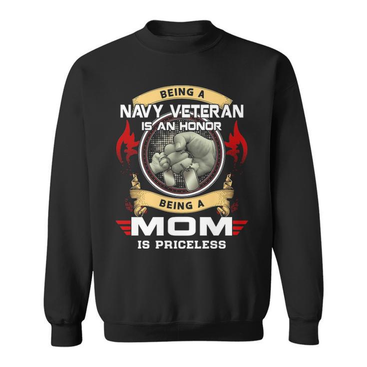 Being A Navy Veteran Is A Honor Being A Mom Is A Priceless Sweatshirt