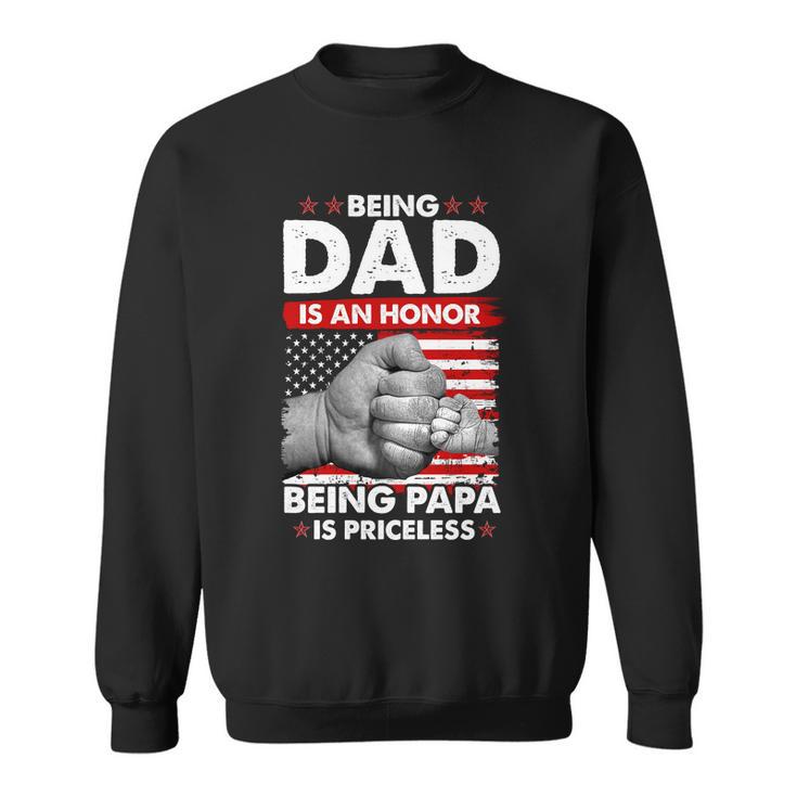 Being Dad Is An Honor Being Papa Is Priceless Usa American Flag Sweatshirt