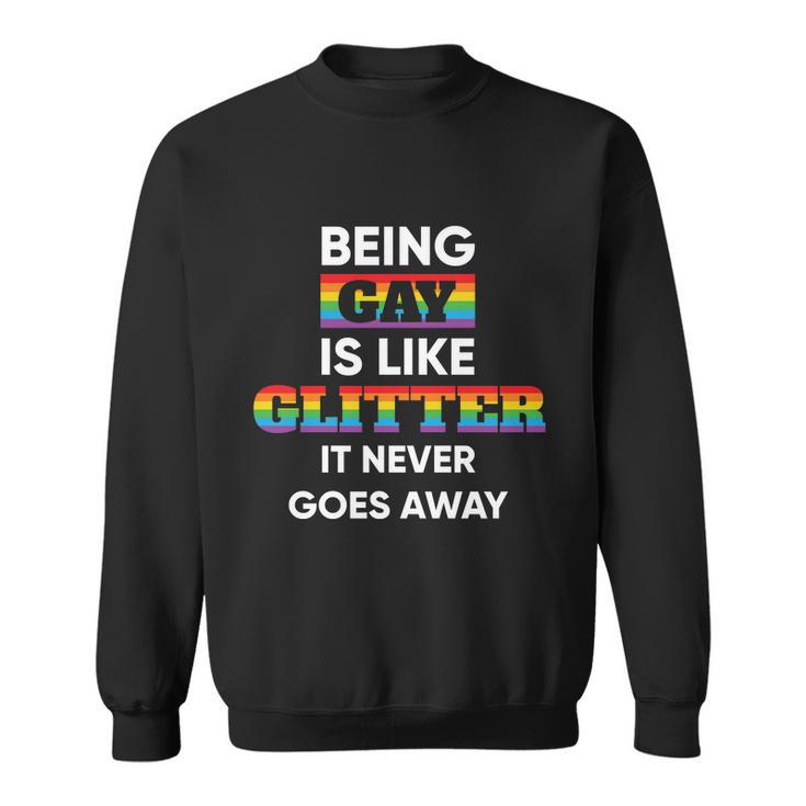 Being Gay Is Like Glitter Lgbt Pride Month Sweatshirt