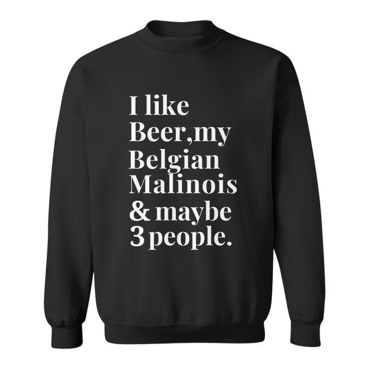 Belgian Malinois Funny Dog Owner Beer Lover Gift Women Men Meaningful Gift Sweatshirt