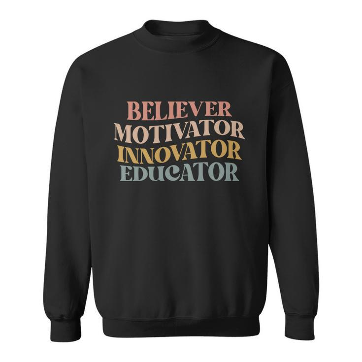 Believer Motivator Innovator Educator Retro Sarcasm Design Gift Sweatshirt
