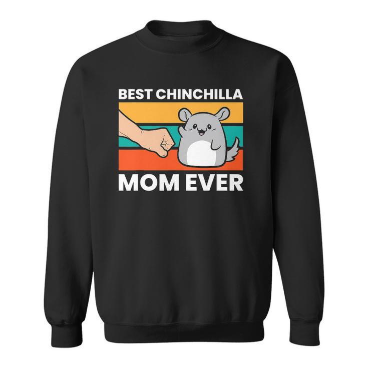 Best Chinchilla Mom Ever Funny Pet Chinchilla Sweatshirt