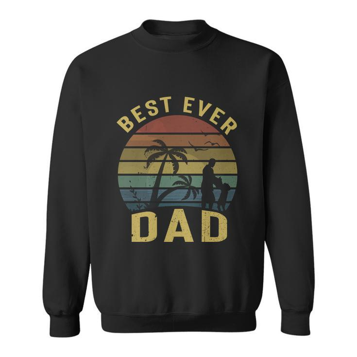 Best Dad Ever Fathers Day Gift For Daddy Father Dad Vintage Sweatshirt