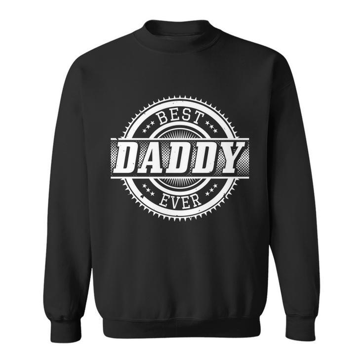 Best Daddy Ever Tshirt Sweatshirt