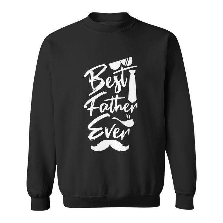 Best Father Ever Fathers Day Gift For Dad Daddy Funny Quote Graphic Design Printed Casual Daily Basic Sweatshirt